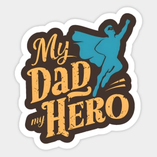 My Dad My Hero | Father's Day | Dad Lover gifts Sticker